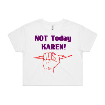 NOT TODAY KAREN! RANGE - AS COLOUR - Women's Crop Tee Thumbnail